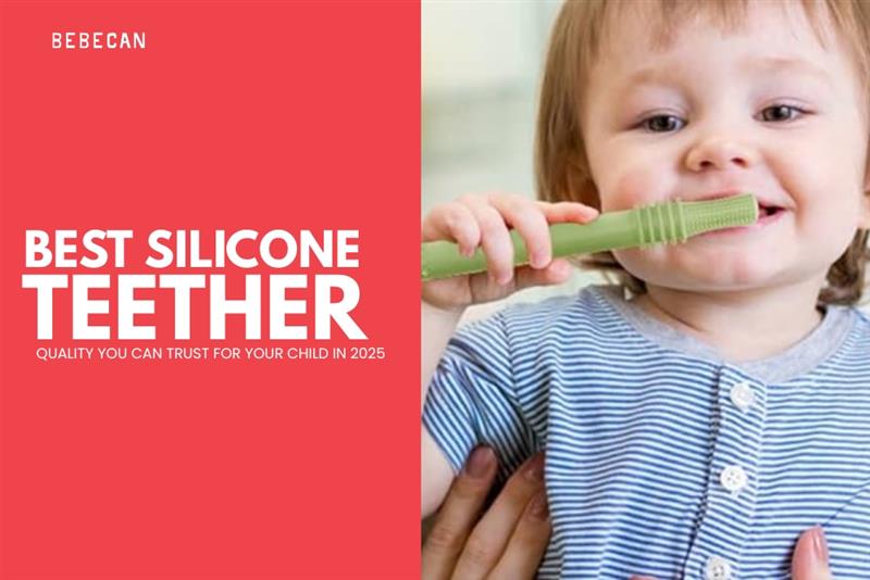 Best Silicone Teether Quality You Can Trust for Your Child in 2025