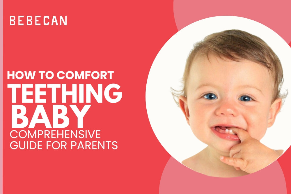 How to Comfort a Teething Baby