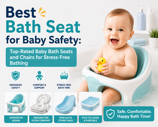 Best Bath Seat for Baby Safety: Top-Rated Baby Bath Seats and Chairs for Stress-Free Bathing